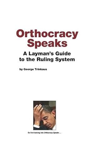 Image du vendeur pour Orthocracy Speaks: A Layman's Guide to the Ruling System mis en vente par GreatBookPrices