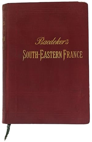 Seller image for SOUTH-EASTERN FRANCE from the Loire to the Riviera and the Italian Frontier including CORSICA. Handbook for Travellers. 2nd edition with 13 maps, 12 plans, and a panorama.: for sale by Bergoglio Libri d'Epoca