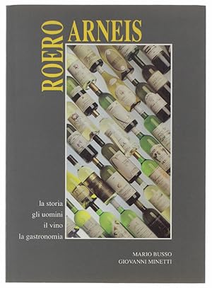 Imagen del vendedor de ROERO ARNEIS. La storia, gli uomini, il vino, la gastronomia: a la venta por Bergoglio Libri d'Epoca
