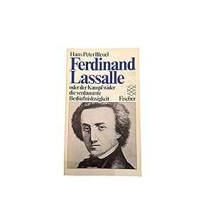 FERDINAND LASSALLE ODER DER KAMPF WIDER DIE VERDAMMTE BEDÜRFNISLOSIGKEIT.