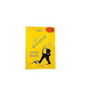 THE GO BANANAS COOK BOOK: OVER 200 RECIPES.
