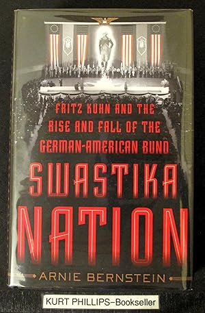 Imagen del vendedor de Swastika Nation: Fritz Kuhn and the Rise and Fall of the German-American Bund a la venta por Kurtis A Phillips Bookseller