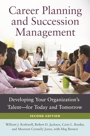 Seller image for Career Planning and Succession Management : Developing Your Organization's Talent for Today and Tomorrow for sale by GreatBookPrices