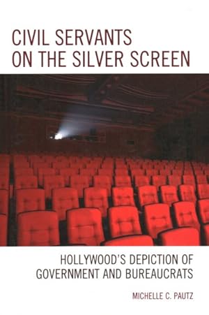 Image du vendeur pour Civil Servants on the Silver Screen : Hollywood?s Depiction of Government and Bureaucrats mis en vente par GreatBookPrices