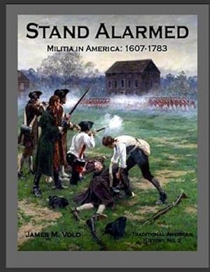 Imagen del vendedor de Stand Alarmed, Militia in America 1607-1783 a la venta por GreatBookPrices