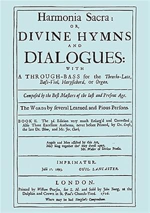 Bild des Verkufers fr Harmonia Sacra or Divine Hymns and Dialogues : With a Through-bass for the Theobro-lute, Bass-viol, Harpsichord or Organ. Compsed by the Best Masters of the Last and Present Age: Book II zum Verkauf von GreatBookPrices