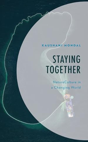 Bild des Verkufers fr Staying Together : Natureculture in a Changing World zum Verkauf von GreatBookPrices