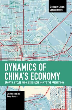 Bild des Verkufers fr Dynamics of China's Economy : Growth, Cycles and Crises from 1949 to the Present Day zum Verkauf von GreatBookPrices