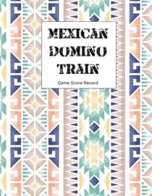 Seller image for Mexican domino train game Score Record: large size pads were great. Mexican Train Score Record Dominoes Scoring Game Record Level Keeper Book for sale by GreatBookPrices