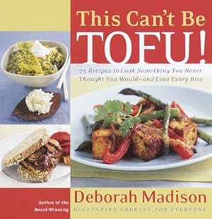 Seller image for This Can't Be Tofu!: 75 Recipes to Cook Something You Never Thought You Would--And Love Every Bite (Paperback or Softback) for sale by BargainBookStores