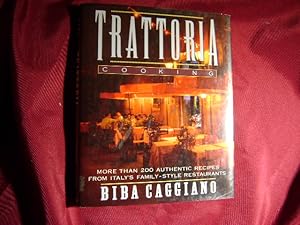 Imagen del vendedor de Trattoria Cooking, Inscribed by the author. More Than 200 Authentic Recipes from Italy's Family - Style Restaurants. a la venta por BookMine