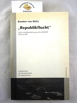 Seller image for Republikflucht Flucht und Abwanderung aus der SBZ/DDR 1945 bis 1961 / [Institut fr Zeitgeschichte, Mnchen - Berlin]. Hrsg. von Damian van Melis und Henrik Bispinck. Mit einer Einl. von Damian van Melis / Schriftenreihe der Vierteljahrshefte fr Zeitgeschichte ; Verffentlichungen zur SBZ-DDR-Forschung im Institut fr Zeitgeschichte; Herausgegeben von Damian van Melis und Henrik Bispinck mit einer Einleitung von Damian van Melis. for sale by Chiemgauer Internet Antiquariat GbR