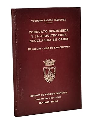 Imagen del vendedor de TORCUATO BENJUMEDA Y LA ARQUITECTURA NEOCLSICA EN CDIZ a la venta por Librera Monogatari