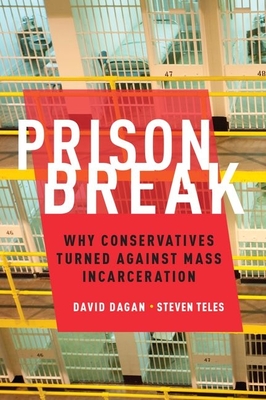 Imagen del vendedor de Prison Break: Why Conservatives Turned Against Mass Incarceration (Hardback or Cased Book) a la venta por BargainBookStores