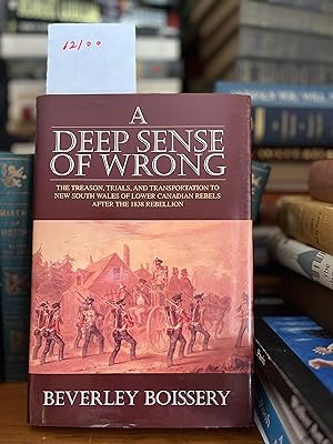 Seller image for A Deep Sense of Wrong: The Treason, Trials and Transportation to New South Wales of Lower Canadian Rebels for sale by GoldBookShelf