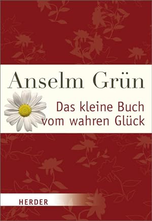 Seller image for Das kleine Buch vom wahren Glck. Anselm Grn. Hrsg. von Anton Lichtenauer / Herder-Spektrum ; 7103 for sale by NEPO UG