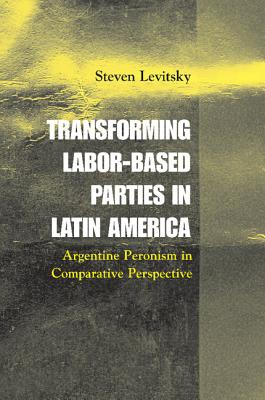 Immagine del venditore per Transforming Labor-Based Parties in Latin America: Argentine Peronism in Comparative Perspective (Paperback or Softback) venduto da BargainBookStores