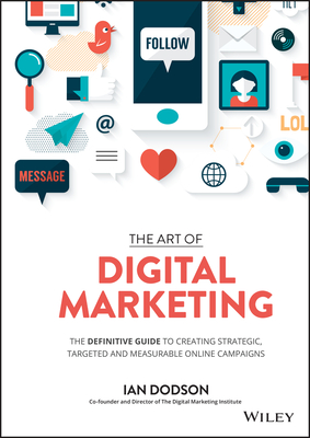 Seller image for The Art of Digital Marketing: The Definitive Guide to Creating Strategic, Targeted, and Measurable Online Campaigns (Hardback or Cased Book) for sale by BargainBookStores