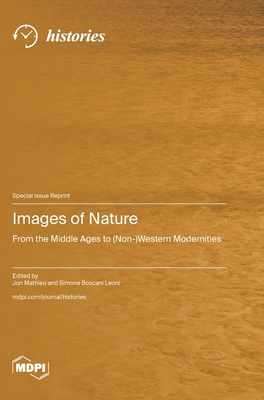 Seller image for Images of Nature: From the Middle Ages to (Non-)Western Modernities (Hardback or Cased Book) for sale by BargainBookStores