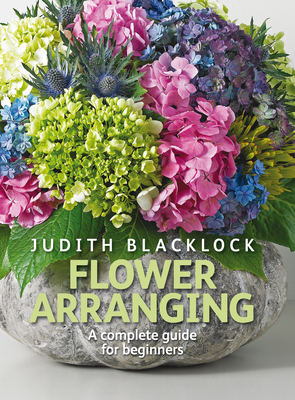 Bild des Verkufers fr Flower Arranging: The Complete Guide for Beginners (Hardback or Cased Book) zum Verkauf von BargainBookStores