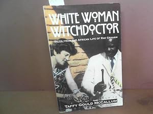 Immagine del venditore per White Woman Witchdoctor. Tales of the African Life of Rae Graham. venduto da Antiquariat Deinbacher