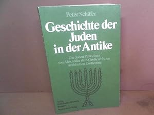 Geschichte der Juden in der Antike. Die Juden Palästinas von Alexander dem Großen bis zur arabisc...