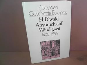 Image du vendeur pour Anspruch auf Mndigkeit um 1400- 1555. (= Propylen Geschichte Europas, Band 1). mis en vente par Antiquariat Deinbacher