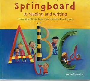 Seller image for Springboard To Reading And Writing : How Parents Can Help Their Children 4 - 6 Years for sale by Book Haven
