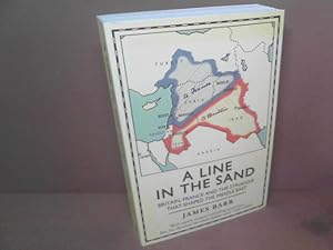 A Line in the Sand. Britain, France and the struggle that shaped the Middle East.