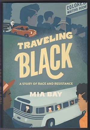 Immagine del venditore per Traveling Black A Story of Race and Resistance venduto da Beasley Books, ABAA, ILAB, MWABA