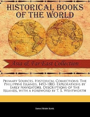 Seller image for The Philippine Islands, 1493-1803: Explorations by Early Navigators, Descriptions of the Islands (Paperback or Softback) for sale by BargainBookStores