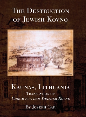 Image du vendeur pour The Destruction of Jewish Kovno (Kaunas, Lithuania) (Hardback or Cased Book) mis en vente par BargainBookStores