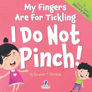 Immagine del venditore per My Fingers Are For Tickling. I Do Not Pinch!: An Affirmation-Themed Toddler Book About Not Pinching (Ages 2-4) (Paperback or Softback) venduto da BargainBookStores