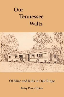 Bild des Verkufers fr Our Tennessee Waltz: Of Mice and Kids in Oak Ridge (Paperback or Softback) zum Verkauf von BargainBookStores