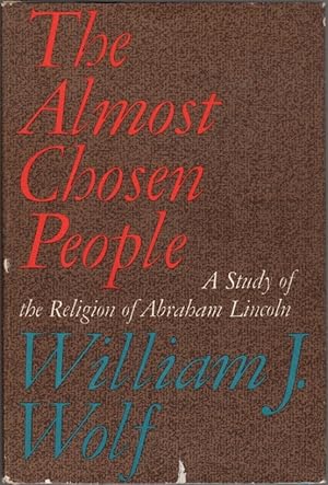 The Almost Chosen People: A Study of the Religion of Abraham Lincoln