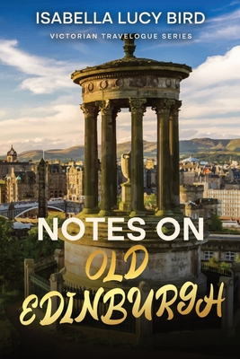 Bild des Verkufers fr Notes on Old Edinburgh: Victorian Travelogue Series (Annotated) (Paperback or Softback) zum Verkauf von BargainBookStores