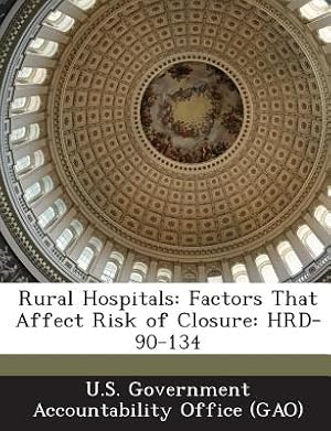 Seller image for Rural Hospitals: Factors That Affect Risk of Closure: Hrd-90-134 (Paperback or Softback) for sale by BargainBookStores