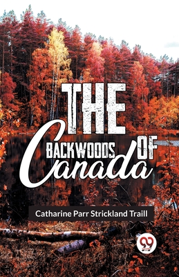 Seller image for The Backwoods Of Canada (Paperback or Softback) for sale by BargainBookStores