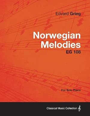 Image du vendeur pour Norwegian Melodies EG 108 - For Solo Piano (Paperback or Softback) mis en vente par BargainBookStores