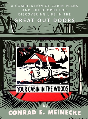Bild des Verkufers fr Your Cabin in the Woods: A Compilation of Cabin Plans and Philosophy for Discovering Life in the Great Out Doors (Hardback or Cased Book) zum Verkauf von BargainBookStores