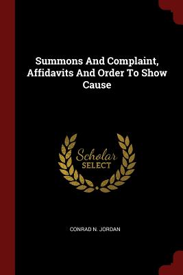 Imagen del vendedor de Summons And Complaint, Affidavits And Order To Show Cause (Paperback or Softback) a la venta por BargainBookStores