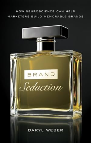 Seller image for Brand Seduction : How Neuroscience Can Help Marketers Build Memorable Brands for sale by GreatBookPrices