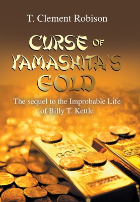 Bild des Verkufers fr Curse of Yamashita's Gold: The Sequel to the Improbable Life of Billy T. Kettle (Hardback or Cased Book) zum Verkauf von BargainBookStores