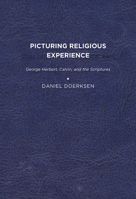 Image du vendeur pour Picturing Religious Experience: George Herbert, Calvin, and the Scriptures (Paperback or Softback) mis en vente par BargainBookStores