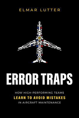 Seller image for Error Traps: How High-Performing Teams Learn to Avoid Mistakes in Aircraft Maintenance (Paperback or Softback) for sale by BargainBookStores