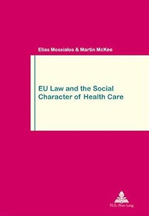 Bild des Verkufers fr EU Law and the Social Character of Health Care: Second Printing: No. 38 (Travail & Societe/Work & Society) zum Verkauf von WeBuyBooks