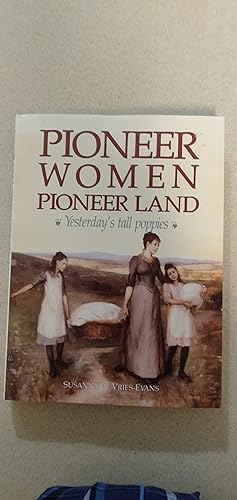 Seller image for Pioneer Women Pioneer Land: Yesterday's Tall Poppies for sale by Rons Bookshop (Canberra, Australia)