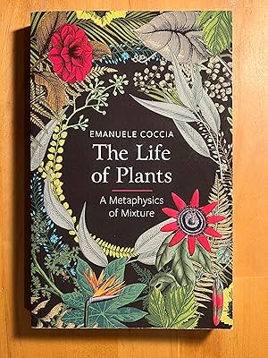 Image du vendeur pour The Life of Plants: A Metaphysics of Mixture mis en vente par Lovely Day Books