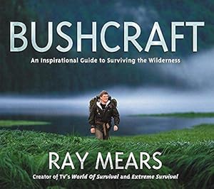 Bild des Verkufers fr Bushcraft: An Inspirational Guide to Surviving the Wilderness zum Verkauf von WeBuyBooks 2