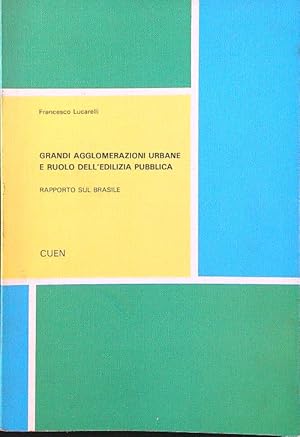 Bild des Verkufers fr Grandi agglomerazioni urbane ruolo dell'edilizia pubblica. Rapporto sul Brasile zum Verkauf von Librodifaccia